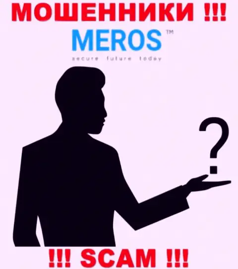 Сведений о руководстве организации MerosMT Markets LLC нет - именно поэтому не советуем совместно работать с данными разводилами