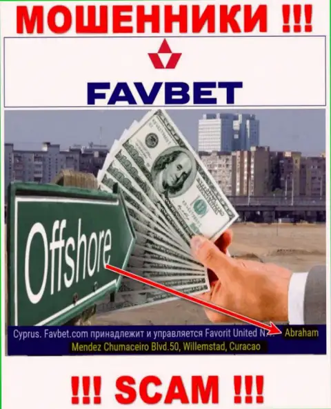 FavBet - это internet-воры !!! Спрятались в оффшоре по адресу - Абрахам Мендез Чумакеиро Блвд.50, Виллемстад, Кюрасао и прикарманивают депозиты людей