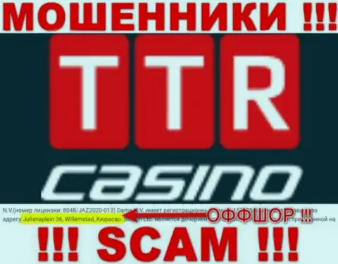 TTRCasino - это интернет-мошенники ! Осели в офшорной зоне по адресу Julianaplein 36, Willemstad, Curacao и сливают вклады реальных клиентов