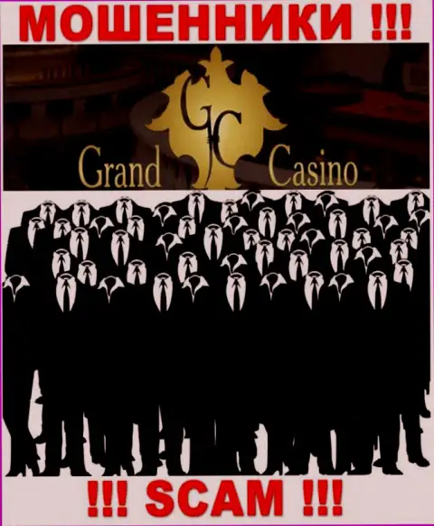 Организация Grand Casino прячет своих руководителей - МОШЕННИКИ !!!