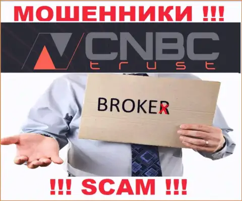 Весьма опасно сотрудничать с CNBC-Trust Com их деятельность в области Брокер - неправомерна